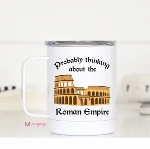 Probably Thinking about the Roman Empire Travel Cup